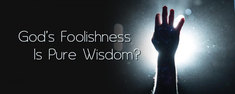 God's Foolishness is Wisdom