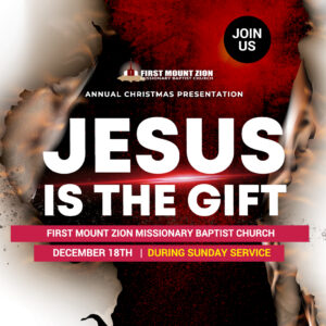 Jesus Is The Gift @ FIRST MOUNT ZION MISSIONARY BAPTIST CHURCH